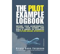 The Pilot Example Logbook: Record your achievements, capture your stories and build a library of examples for future airline interviews