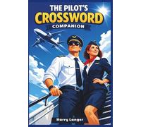 The Pilot's Crossword Companion: 62 Crossword Puzzles from the World of Aviation (Crossword Puzzles for Professionals)