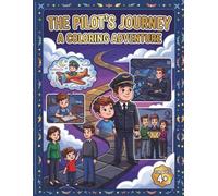 The Pilot's Journey: A Coloring Adventure: An Educational Aviation Coloring Book for Kids Ages 4+ to Dream Big, Build Skills, and Explore the World of ... and Airplanes. (Big Dreams, Bright Futures)