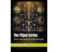 The Pilpul Series: Dialectic, Logic, Argument and Talmudic Reasoning (Judaica)