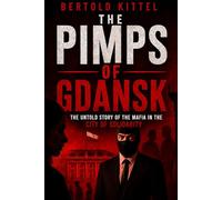 THE PIMPS OF GDANSK: THE UNTOLD STORY OF THE MAFIA IN THE CITY OF SOLIDARITY