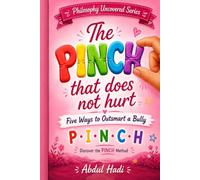 The PINCH that does not hurt: Five ways to outsmart a bully (Philosophy Uncovered Series)