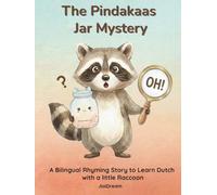 THE PINDAKAAS JAR MYSTERY: A Bilingual Rhyming Story to Learn Dutch with a Little Raccoon