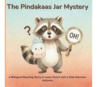 THE PINDAKAAS JAR MYSTERY: A Bilingual Rhyming Story to Learn Dutch with a Little Raccoon