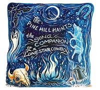 The Pine Hill Haints - The Song Companion Of A Lonestar Cowboy