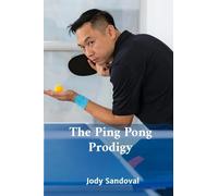 The Ping Pong Prodigy: A Comprehensive Approach To Table Tennis Excellence