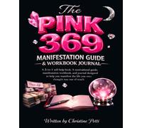 The Pink 369 Manifestation Guide, Workbook & Journal: 3 in 1 Guided Method for Clarity, Intention Setting, and Personal Growth