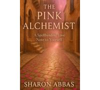 THE PINK ALCHEMIST: A Spellbinding Love Note To Yourself