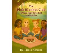 The Pink Blanket Club: Where Real Girls Tell Real Stories (The Pink Blanket Club Series)