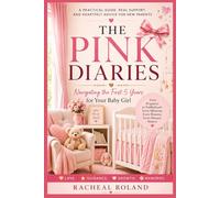 THE PINK DIARIES: Navigating the First Five Years for Your Baby Girl (THE GREEN ROOM SERIES)
