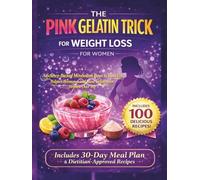 THE PINK GELATIN TRICK FOR WEIGHT LOSS FOR WOMEN: A Science-Backed Metabolism Reset to Burn Fat, Balance Hormones, and Boost Collagen for Women Over 40