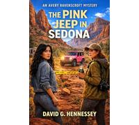 The Pink Jeep in Sedona: Book 6 in the Avery Ravenscroft Mystery Series