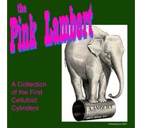 The Pink Lambert: A Collection of the First Celluloid Cylinders by Various Artists (2005-06-28)