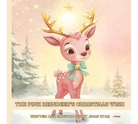 The Pink Reindeer’s Christmas Wish: A Heartwarming Story Book and Personalized Christmas Aesthetic Gift for Kids and Grandkids: An enchanting ... and keep as a family memory for years to come