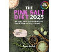 The Pink Salt Diet 2025: The 30-Day Trick to Reset Your Metabolism, Crush Cravings, and Burn Fat Naturally