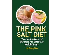 The Pink Salt Diet: How to Use Natural Minerals for Effective Weight