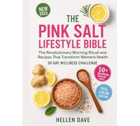 The Pink Salt Lifestyle Bible: The Revolutionary Morning Ritual and Recipes That Transform Women's Health | 30-Day Wellness Challenge
