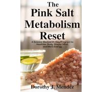 The Pink Salt Metabolism Reset: A Science-Backed 21-Day Program to a Healthier Body, Sharper Mind, and More Energy