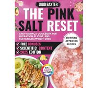 The pink Salt Reset: A No-Gimmick Cookbook for Hydration, Flavor, and Sustainable Weight Loss