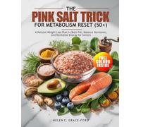 THE PINK SALT TRICK FOR METABOLISM RESET (50+): A Natural Weight Loss Plan to Burn Fat, Balance Hormones, and Revitalize Energy for Seniors