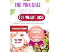 THE PINK SALT TRICK FOR WEIGHT LOSS: A Natural 28-Day Detox & Meal Plan with Printable Trackers, Shopping Lists, and Daily Rituals to Burn Fat and Boost Energy