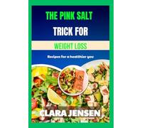 The pink salt trick for weight loss: Recipes for a healthier you