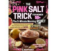 The Pink Salt Trick for Women 50+. The 5-Minute Morning Reset: A 30-Day Weight Balance Protocol. A simple ritual to reduce bloating, boost your metabolism and feel lighter - without stress or extremes