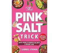 The Pink Salt Trick: Quick Guide to Energy, Balance & Weight Loss