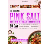 The Pink Salt Trick Recipe for Weight Loss: 60-Day Natural Weight Loss Challenge - Boost Metabolism & Improve Health | Full-Color Edition