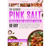 The Pink Salt Trick Recipe for Weight Loss: 60-Day Natural Weight Loss Challenge - Boost Metabolism & Improve Health | Full-Color Edition