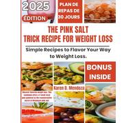 THE PINK SALT TRICK RECIPE FOR WEIGHT LOSS: Simple Recipes to Flavor Your Way to Weight Loss.