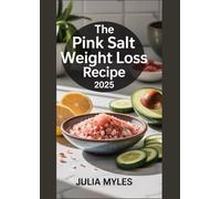 The Pink Salt Weight Loss Recipe 2025: A 30-Day Morning Routine &Diet Plan for Natural Fat Loss, Faster Metabolism & Daily Detox | The 3-Ingredient Drink Helping Americans Lose 10+ Pounds Naturally