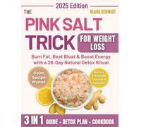 The Pink Salt Weight Loss Trick: A Unique 28-Day Natural Ritual With Detox Recipes, Printable Tracker & Planner To Burn Fat, Boost Energy, And Wake Up Feeling Light