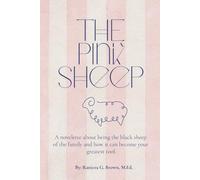 The Pink Sheep: A novelette about being the black sheep of the family and how it can become your greatest tool.