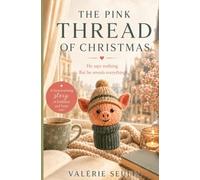 The Pink Thread of Christmas: Nobody wants him. Yet he’s about to stick his snout where it doesn’t belong.
