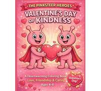 The Pinksteer Heroes - Valentine’s Day of Kindness: A Heartwarming Coloring Book About Love, Friendship, and Caring for Kids Ages 4-8 (The Pinksteer Heroes Series)