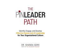The PinLeader Path: Identify, Engage, and Develop Effective Human and AI Leadership for Your Organizational Culture