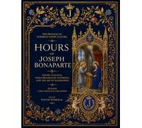 The pinnacle of European court culture, Gothic elegance, early Renaissance aesthetics, and the art of illumination: Hours of Joseph Bonaparte - Restored Large Format Full Page Edition