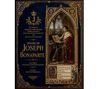 The pinnacle of European court culture, Gothic elegance, early Renaissance aesthetics, and the art of illumination: Hours of Joseph Bonaparte - 120 ... manuscripts based on museum originals)