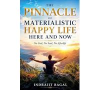 The Pinnacle of Materialistic Happy Life Here and Now