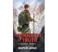The Pinnacle of Truth: A Soldiers Memoir
