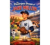 The Pinstripes Dream of Jake Miller: An Inspiring New York Yankees Story for Kids Who Love Baseball and Never Giving Up | Inspirational Sports Story for Children