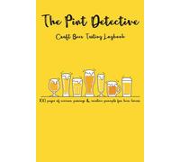 The Pint Detective: Craft Beer Tasting Logbook: 100 pages of reviews, pairings & creative prompts for beer lovers