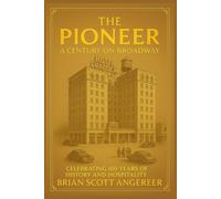 The Pioneer: A Century on Broadway: 1 (“Landmarks of Hospitality: A Century of Hotel Heritage”)