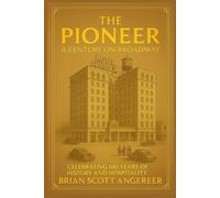 The Pioneer: A Century on Broadway (“Landmarks of Hospitality: A Century of Hotel Heritage”)