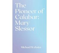 The Pioneer of Calabar: Mary Slessor