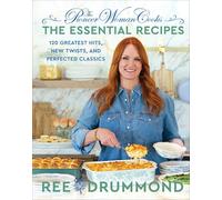 Ree Drummond – The Pioneer Woman Cooks: The Essential Recipes – 120 Greatest Hits – Tapa dura