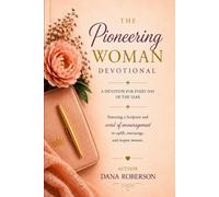 The Pioneering Woman Devotinal: A Devotion for Every Day of the Year