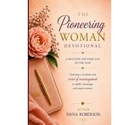 The Pioneering Woman Devotinal: A Devotion for Every Day of the Year