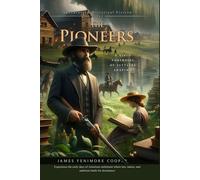 The Pioneers: A Classic American Frontier Novel: Illustrated Edition with Author Biography